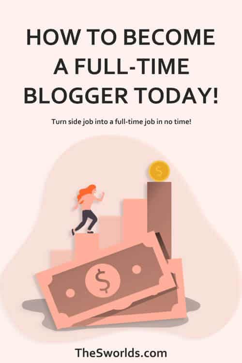 How to become a full-time blogger today, turn side job into full time job