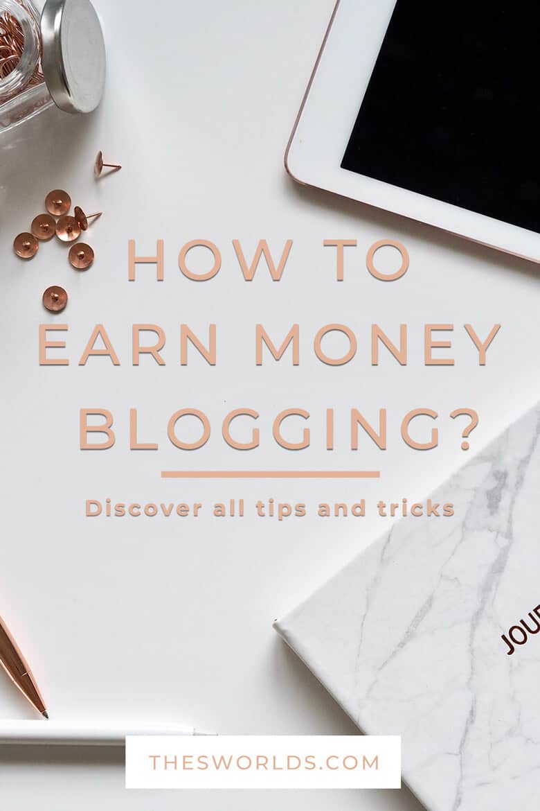 How to earn money blogging, discover all tips and tricks