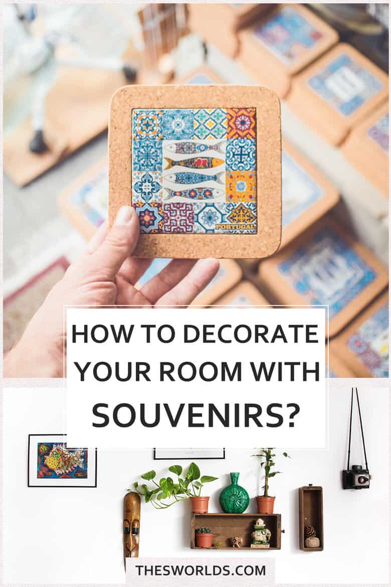 How to decorate your room with souvenirs