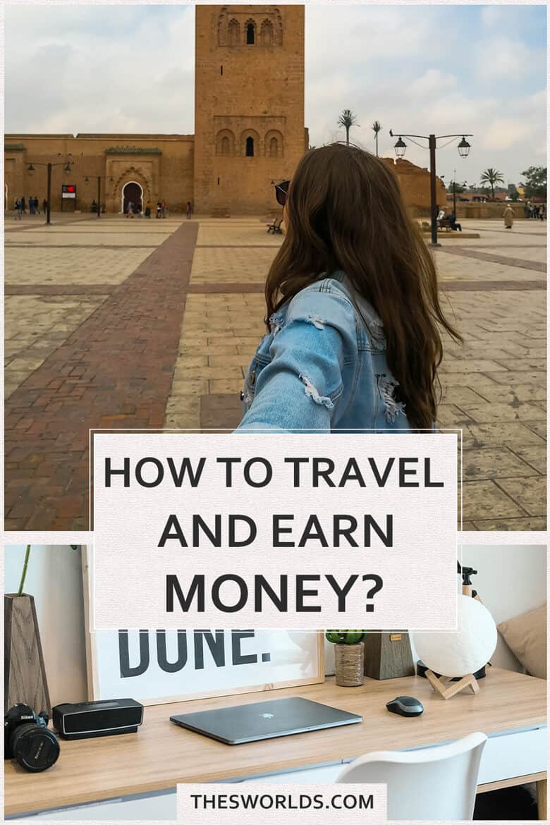 How to travel and make money
