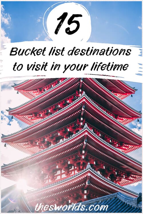 Fifteen Bucket list destinations to visit in your lifetime
